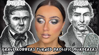 Edinburgh’s most prolific Grave Robbers - turned Serial Killers, Burke & Hare, True crime & Makeup